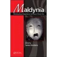 Maldynia: Multidisciplinary Perspectives on the Illness of Chronic Pain by Giordano; James, 9781439836309