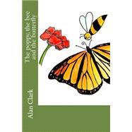 The Poppy, the Bee and the Butterfly by Clark, Alan Georges; Clark, Helen Evelyn, 9781505546309