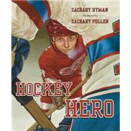 Hockey Hero by Hyman, Zachary; Pullen, Zachary, 9781770496309