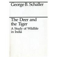 The Deer and the Tiger by Schaller, George B., 9780226736310