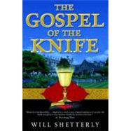 The Gospel of the Knife by Shetterly, Will, 9780312866310