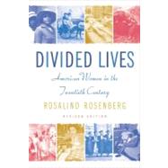 Divided Lives American Women in the Twentieth Century by Rosenberg, Rosalind, 9780809016310