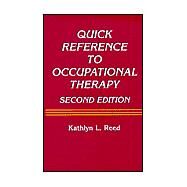 Quick Reference to Occupational Therapy by REED, KATHLYN L., 9780834216310