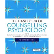 The Handbook of Counselling Psychology by Douglas, Barbara; Woolfe, Ray; Strawbridge, Sheelagh; Kasket, Elaine; Galbraith, Victoria, 9781446276310
