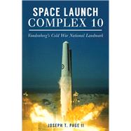 Space Launch Complex 10 by Page, Joseph T., II, 9781467136310
