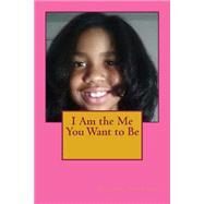I Am the Me You Want to Be by Johnson, Ayesha, 9781505366310