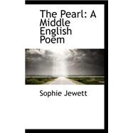 The Pearl: A Middle English Poem by Jewett, Sophie, 9780559156311
