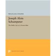 Joseph Alois Schumpeter by Stolper, Wolfgang F., 9780691656311