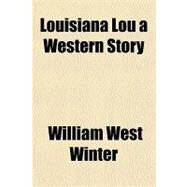 Louisiana Lou by Winter, William West, 9781153816311