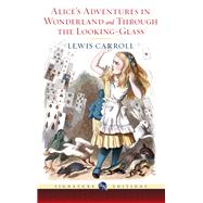 Alice's Adventures in Wonderland and Through the Looking-Glass (Barnes & Noble Signature Editions) by Lewis Carroll, 9781435136311
