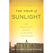 The Hour of Sunlight by Sami al Jundi; Jen Marlowe, 9781568586311