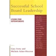 Successful School Board Leadership Lessons from Superintendents by Ivory, Gary; Acker-Hocevar, Michele, 9781578866311