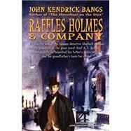 Raffles Holmes and Company by Bangs, John Kendrick, 9781587156311