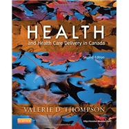 Health and Health Care Delivery in Canada, 2e by Thompson RN PHC NP, Valerie D., 9781927406311