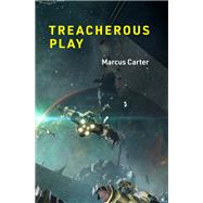 Treacherous Play by Carter, Marcus, 9780262046312
