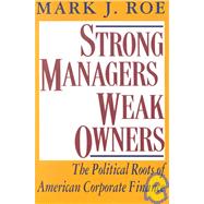 Strong Managers, Weak Owners by Roe, Mark J., 9780691026312