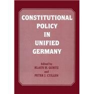 Constitutional Policy in Unified Germany by Cullen,Peter J., 9780714646312
