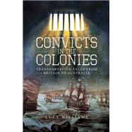 Convicts in the Colonies by Williams, Lucy, 9781526756312