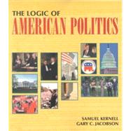 Logic of American Politics - Elections of 2000 and Beyond by Kernell, Samuel; Jacobson, Gary C., 9781568026312