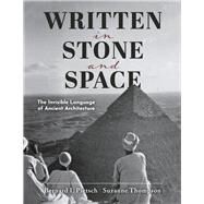 Written in Stone and Space The Invisible Language of Ancient Architecture by Pietsch, Bernard I.; Thompson, Suzanne, 9781667886312