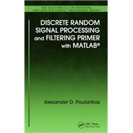 Discrete Random Signal Processing and Filtering Primer With Matlab by Poularikas, Alexander D., 9780367386313