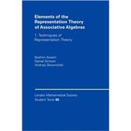 Elements of the Representation Theory of Associative Algebras: Techniques of Representation Theory by Ibrahim Assem , Andrzej Skowronski , Daniel Simson, 9780521586313