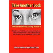 Take Another Look...a Guide For Understanding Ourselves by Irish, Kevin K., 9781412036313