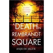 A Death in Rembrandt Square by De Jager, Anja, 9781472126313