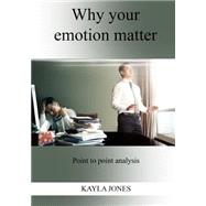 Why Your Emotion Matter by Jones, Kayla, 9781505956313
