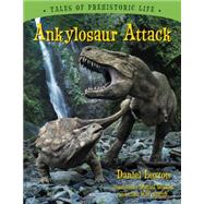 Ankylosaur Attack by Loxton, Daniel; Loxton, Daniel; Smith, Jim W.W., 9781554536313
