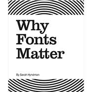 Why Fonts Matter by Hyndman, Sarah, 9781584236313