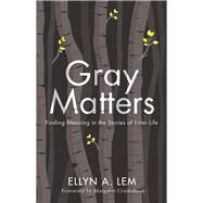 Gray Matters by Lem, Ellyn; Cruikshank, Margaret, 9781978806313