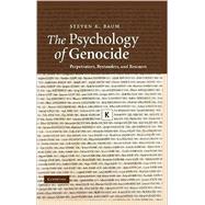 The Psychology of Genocide: Perpetrators, Bystanders, and Rescuers by Steven K. Baum, 9780521886314