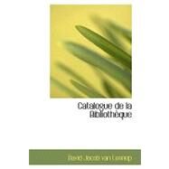 Catalogue de la Bibliothauque by Jacob Van Lennep, David, 9780554556314