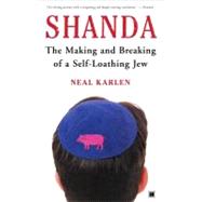 Shanda The Making and Breaking of a Self-Loathing Jew by Karlen, Neal, 9780743266314