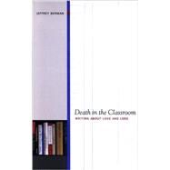Death in the Classroom : Writing about Love and Loss by Berman, Jeffrey, 9780791476314