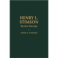 Henry L. Stimson The First Wise Man by Schmitz, David F., 9780842026314