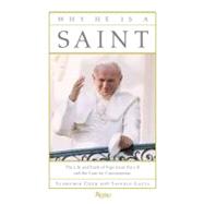 Why He Is a Saint The Life and Faith of Pope John Paul II and the Case for Canonization by Oder, Slawomir; Gaeta, Saverio, 9780847836314