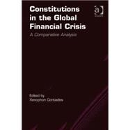 Constitutions in the Global Financial Crisis: A Comparative Analysis by Contiades,Xenophon, 9781409466314