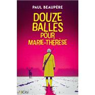 Douze balles pour Marie-Th�r�se by Paul Beaup�re, 9782824626314