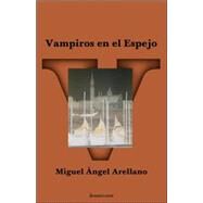 Vampiros en el espejo by Arellano, Miguel Ngel, 9789509036314