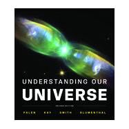 Understanding Our Universe by Palen, Stacy; Kay, Laura; Smith, Bradford; Blumenthal, George, 9780393936315
