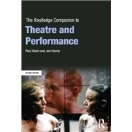 The Routledge Companion to Theatre and Performance by Allain; Paul, 9780415636315