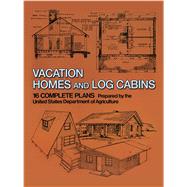 Vacation Homes and Log Cabins by U.S. Dept. of Agriculture, 9780486236315