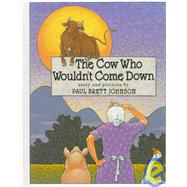 The Cow Who Wouldn't Come Down by Johnson, Paul Brett, 9780531086315