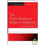 The Public Relations Writer's Handbook: The Digital Age, 2nd Edition by Aronson, Merry; Spetner, Don; Ames, Carol, 9780787986315