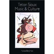Teton Sioux Music and Culture by Densmore, Frances, 9780803266315