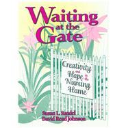 Waiting at the Gate: Creativity and Hope in the Nursing Home by Sandel; Susan L, 9780866566315