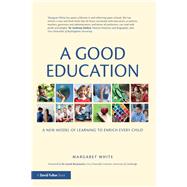 A Good Education: Reflecting on values, principles and practice by White; Margaret, 9781138576315