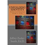 Unfolding Identity by Zacko-smith, Jeffrey D., 9781505556315
